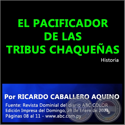 EL PACIFICADOR DE LAS TRIBUS CHAQUEÑAS - Por RICARDO CABALLERO AQUINO - Domingo, 29 de Enero de 2023